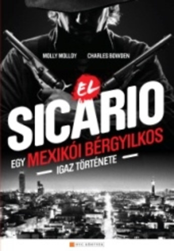 Molly Molloy; Charles Bowden - El Sicario - Egy mexiki brgyilkos igaz trtnete