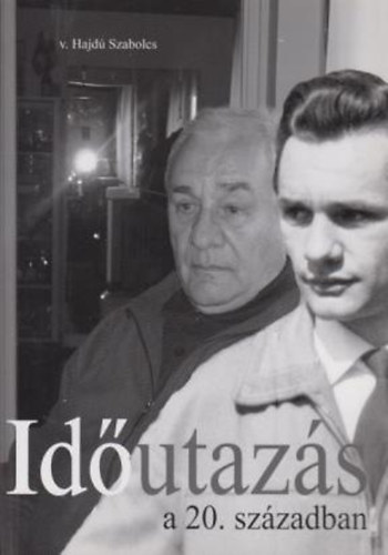 v. Hajd� Szabolcs - Id�utaz�s a 20. sz�zadban
