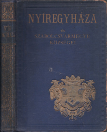 Hunek Emil (szerk.) - Nyíregyháza és Szabolcsvármegye községei