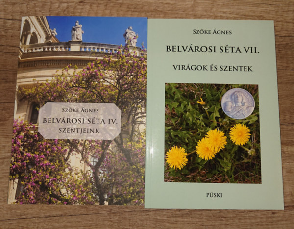 Szőke Ágnes - Belvárosi séta IV. - Szentjeink + Belvárosi séta VII. Virágok és szentek