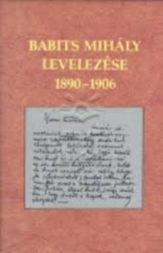 Sipos Lajos  (szerk.) - Babits Mihly levelezse 1890-1906