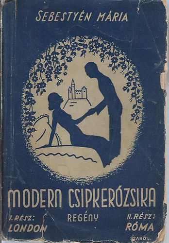 Sebestyén Mária - Modern Csipkerózsika I-II.( Egy kötetben) - Dedikált!