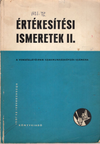 Szkely Gyrgy - rtkestsi ismeretek II. A vendgltipari szakmunkskpzs szmra 1971