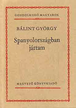 B�lint Gy�rgy - Spanyolorsz�gban j�rtam (gondolkod� magyarok)