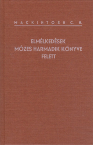 C. H. Mackintosh - Elm�lked�sek M�zes harmadik k�nyve felett