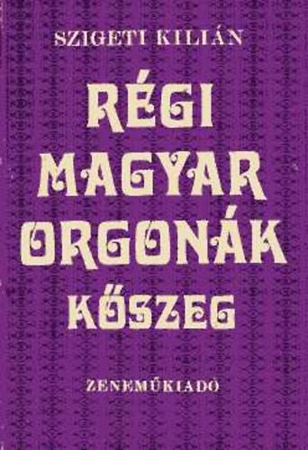 Szigeti Kilin - Rgi magyar orgonk - Kszeg