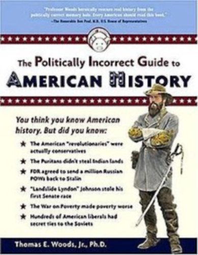 Thomas E. Woods Jr. - The Politically Incorrect Guide to American History