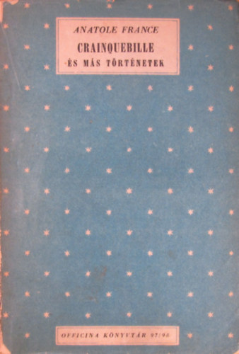 Anatole France - Crainquebille �s m�s t�rt�netek