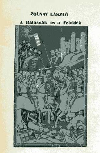 Zolnay L�szl� - A Balass�k �s a Felvid�k