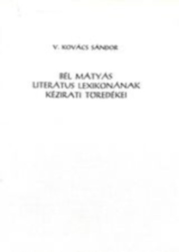 V. Kovcs Sndor - Bl Mtys litertus lexikonnak kzirati tredkei