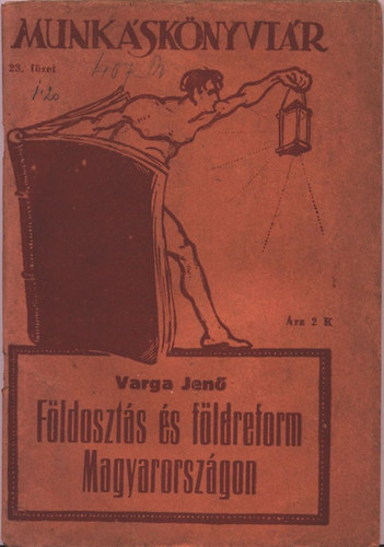 Varga Jen� - F�ldoszt�s �s f�ldreform Magyarorsz�gon (Munk�sk�nyvt�r 23.)