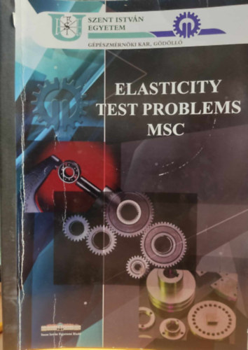 Gelencsr Endre - Elasticity Test Problems MSC - Szent Istvn egyetem, Gpszmrnki Kar