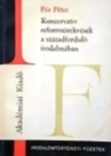 P�r P�ter - A konzervat�v reformt�rekv�sek a sz�zadfordul� irodalm�ban