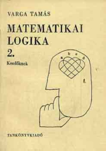 Varga Tam�s - Matematikai logika 2. - Kezd�knek (160 �br�val - R�ber L�szl� illusztr�ci�ival)