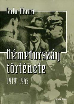 Golo Mann - Nmetorszg trtnete 1919-1945