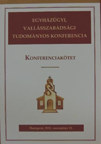 Dr. Erd�lyi L�szl� - Konferenciak�tet - Egyh�z�gyi, vall�sszabads�gi tudom�nyos konferencia