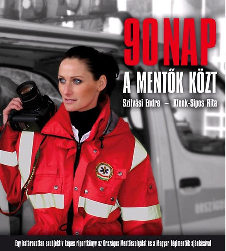 Klenk-Sipos Rita; Szilvási Endre - 90 nap a mentők közt