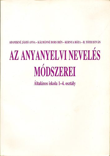 Adamikn�-K�lm�nn� Kernya- H T�th - Az anyanyelvi nevel�s m�dszerei - �ltal�nos iskola 1-4. oszt�ly