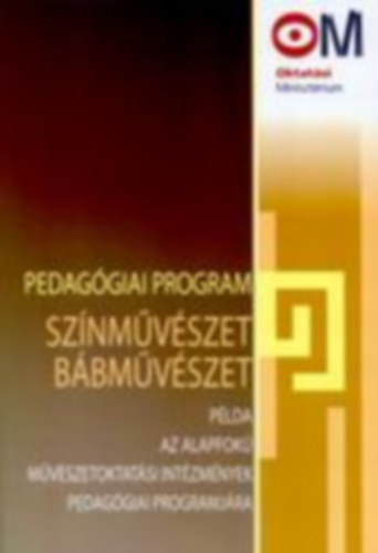 Pedagógiai program: Színművészet- Bábművészet - Példa az alapfokú művészetoktatási intézmények pedagógiai programjára
