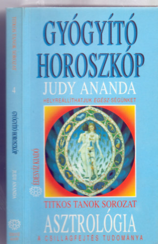 Judy Ananda - Asztrolgia - A csillagfejts tudomnya -- Gygyt horoszkp - Helyrellthatjuk egsz-sgnket (Titkos Tanok)