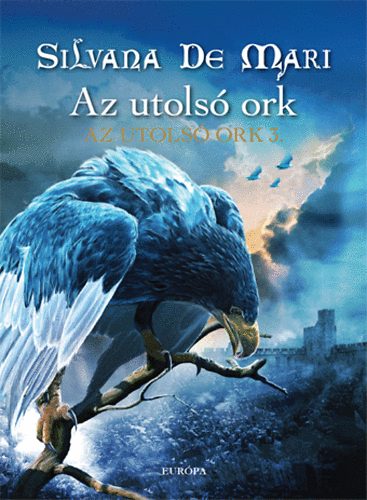 Silvana De Mari - Az utolsó ork - Az utolsó ork 3.