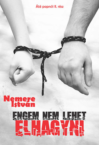 Nemere Istvn - Engem nem lehet elhagyni