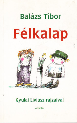 Balázs Tibor - Félkalap - dedikált