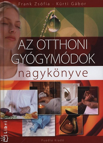 Frank Zsófia; Kürti Gábor - Az otthoni gyógymódok nagykönyve