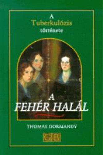 Thomas Dormandy - A fehr hall - A Tuberkulzis trtnete