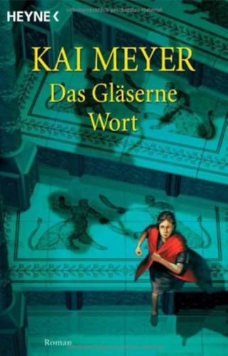 Kai Meyer - Das Gl�serne Wort