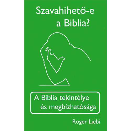 Roger Liebi - Szavahihet-e a Biblia?