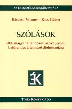 Kiss Gbor; Brdosi Vilmos - Szlsok - 5000 magyar llandsult szkapcsolat betrendes rtelmez dihjsztra