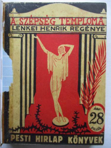 Lenkei Henrik - A szépség temploma (Pesti Hirlap Könyvek 180.)