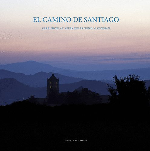 Varga Lóránt Polner Tamás - El Camino de Santiago - Zarándoklat képekben és gondolatokban (album méret)