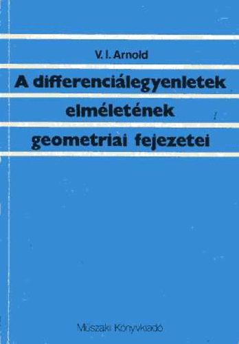 V. I. Arnold - A differencilegyenletek elmletnek geometriai fejezetei