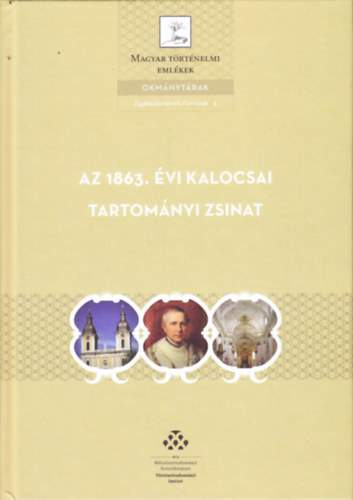 Adrinyi Gbor-Brny Zsfia  (szerk.) - Az 1863. vi kalocsai tartomnyi zsinat