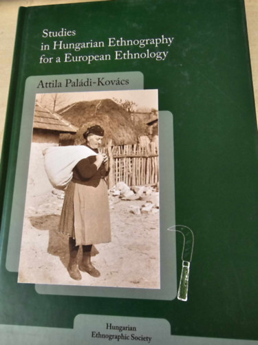 Attila Paldi-Kovcs - Studies in Hungarian Ethnography for a European Ethnology