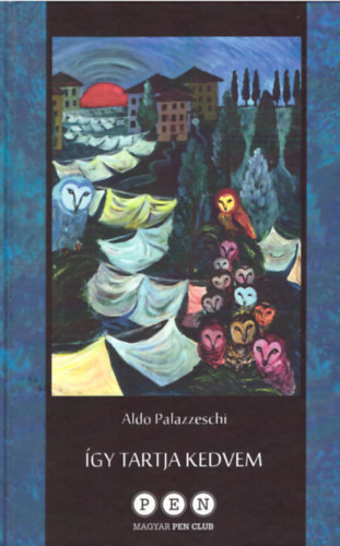 Aldo Palazzeschi - Így tartja kedvem