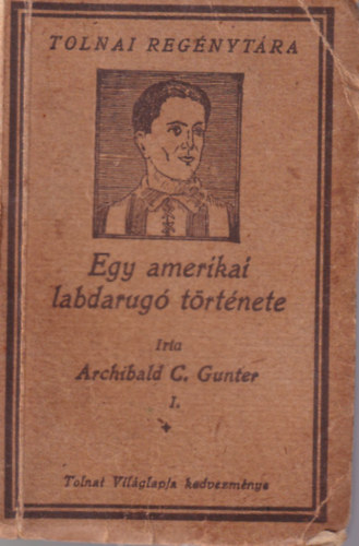 Archibald C. Gunter - Egy amerikai labdarug� t�rt�nete I. r�sz