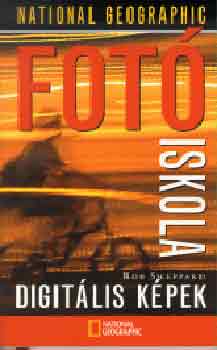 Rob Sheppard - Fot�iskola: Digit�lis k�pek (National Geographic)