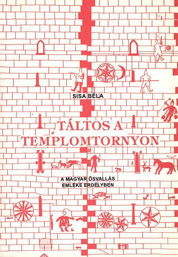 Sisa Bla - Tltos a templomtornyon - A magyar svalls emlke Erdlyben