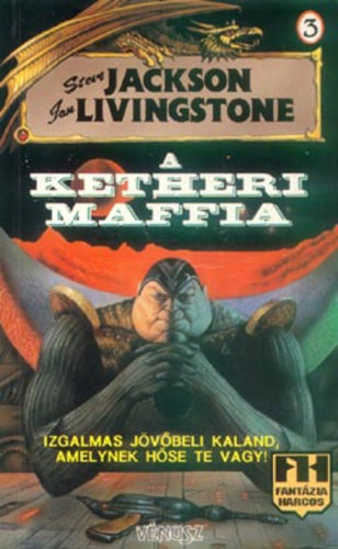 Steve Jackson & Ian Livingstone - A ketheri maffia (Fantázia harcos játékkönyv)