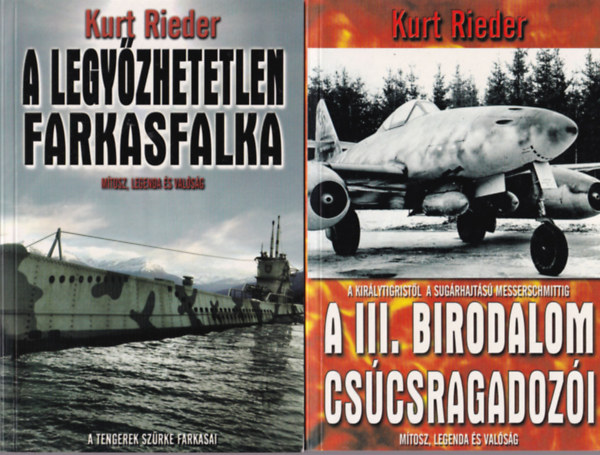 Kurt Rieder - 4 db Kurt Rieder regny : A III. birodalom cscsragadozi + A legyzhetetlen farkasfalka + Hitler titkos fegyverei + Hitler titkos expedcii