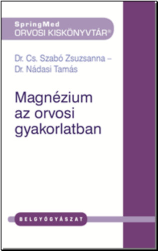 Dr. Dr. Ndasi Tams Cs. Szab Zsuzsanna - Magnzium az orvosi gyakorlatban