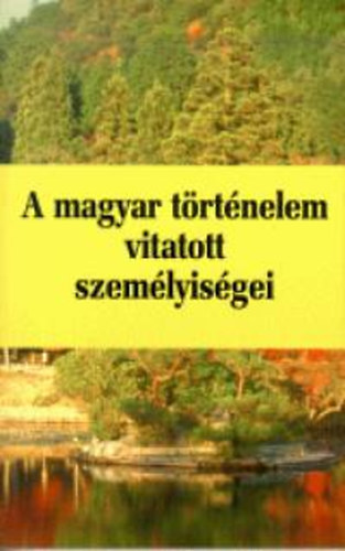 Pritz P�l; Ablonczy Bal�zs; Kubinyi Andr�s - A magyar t�rt�nelem vitatott szem�lyis�gei 2.