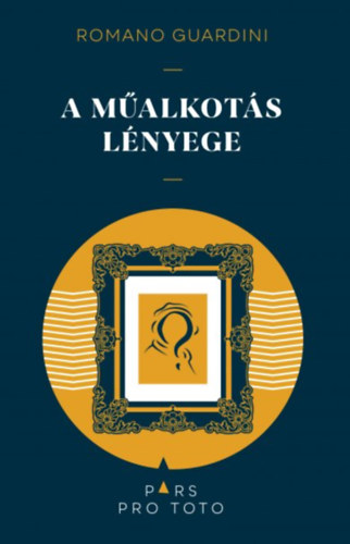 Romano Guardini - A m�alkot�s l�nyege