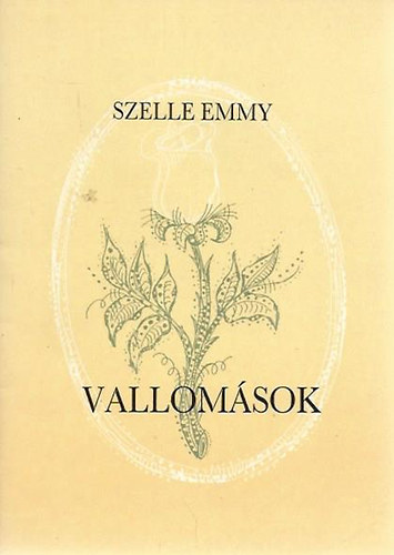 Szelle Emmy - Vallomások