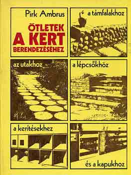 Pirk Ambrus - �tletek a kert berendez�s�hez