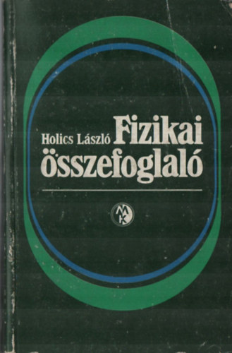 Holics L�szl� - Fizikai �sszefoglal�