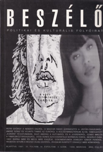 Besz�l� Politikai �s Kultur�lis Foly�irat III.folyam, IV.�vfolyam 3.sz�m. 1999. m�rcius